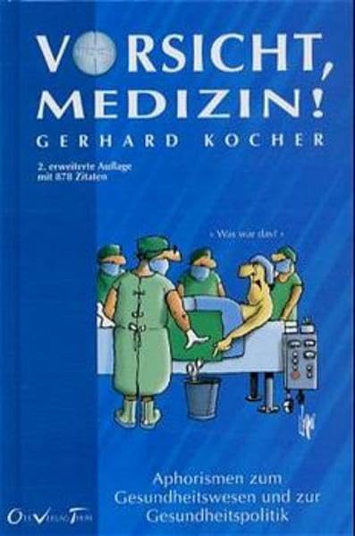 Vorsicht, Medizin!: Aphorismen zum Gesundheitswesen und zur Gesundheitspolitik Medicine
