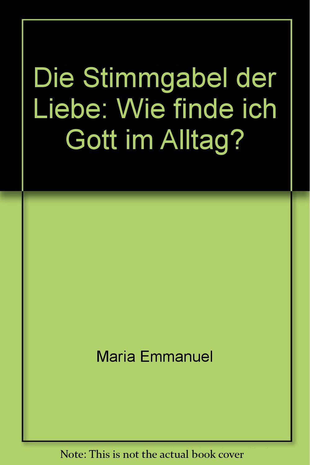 Die Stimmgabel der Liebe: Wie finde ich Gott im Alltag? Religion & Esotericism