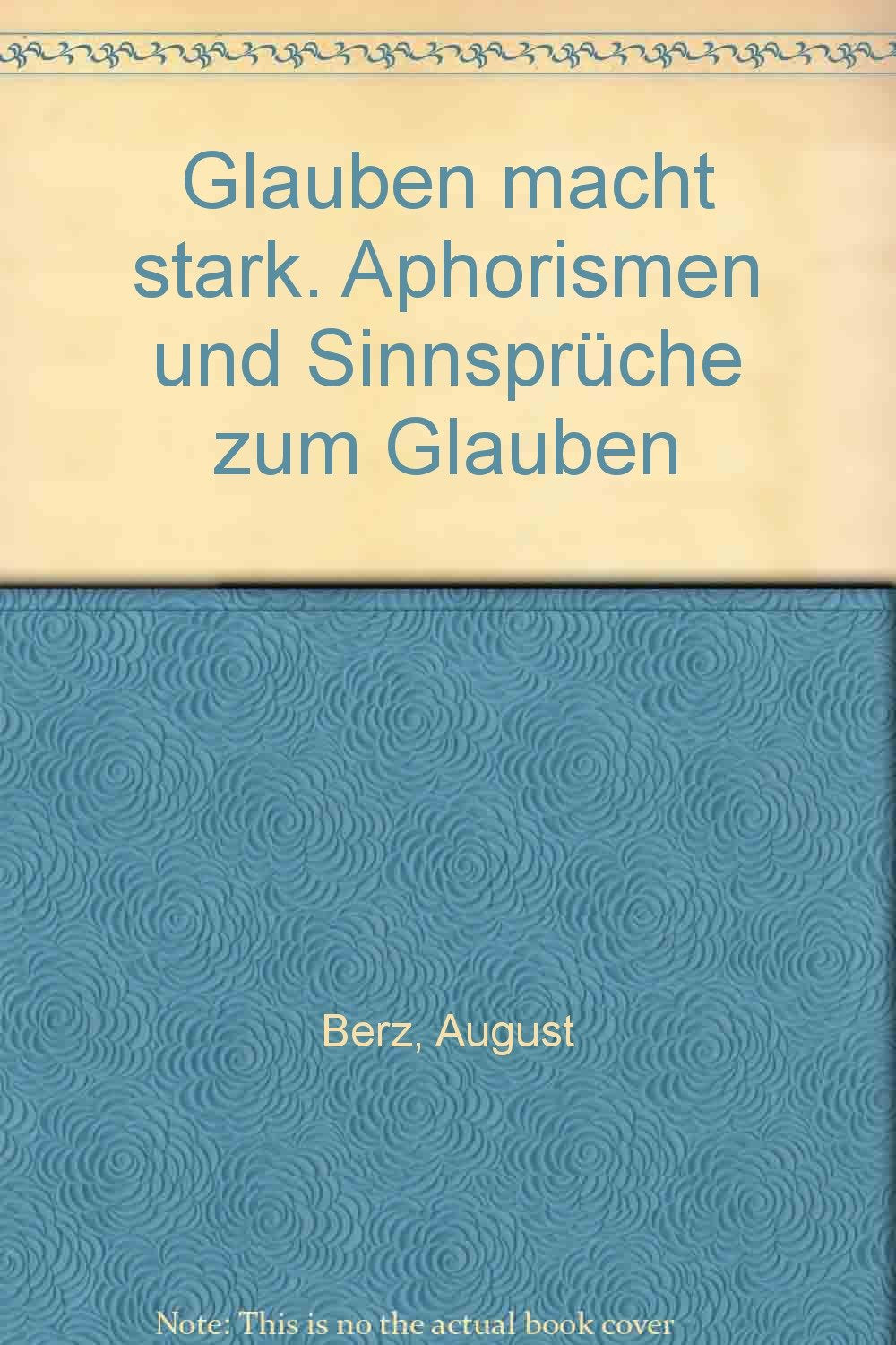 Glauben macht stark: Aphorismen und Sinnsprüche zum Glauben Religion & Esotericism
