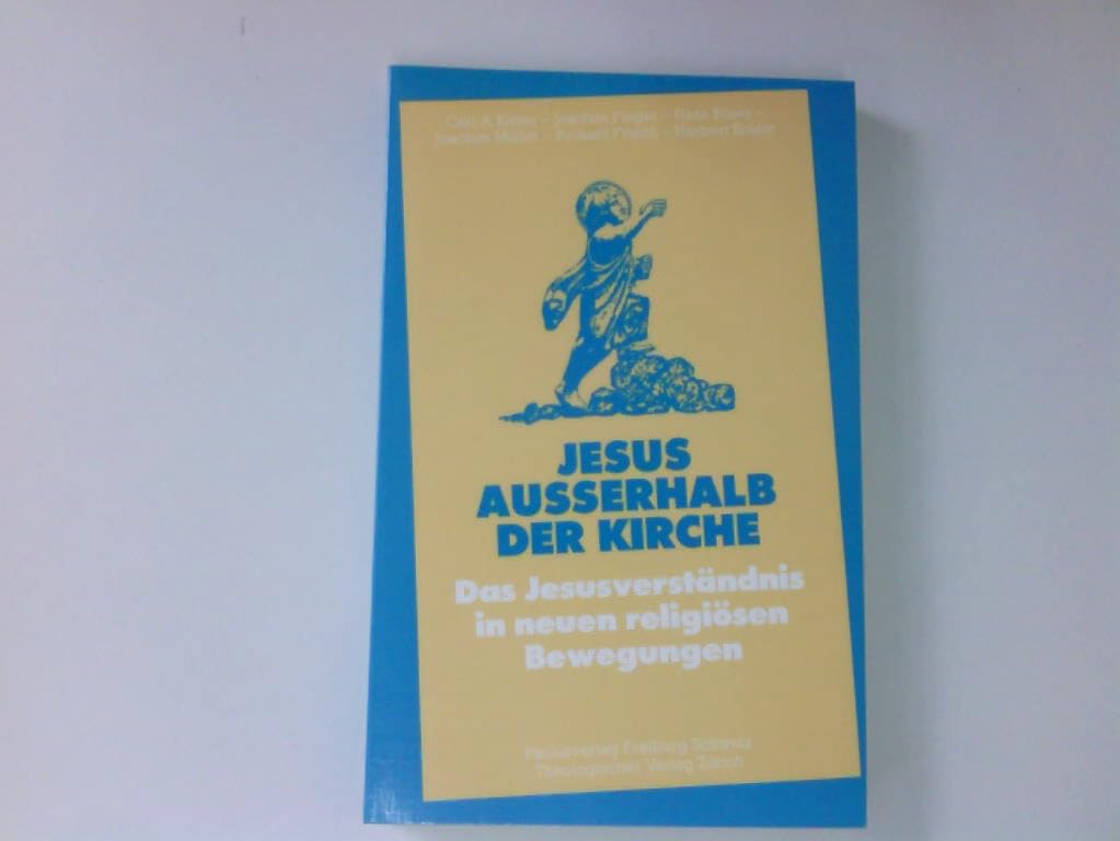Jesus ausserhalb der Kirche: Das Jesusverständnis in neuen religiösen Bewegungen (Weltanschauung im Gespräch) Books