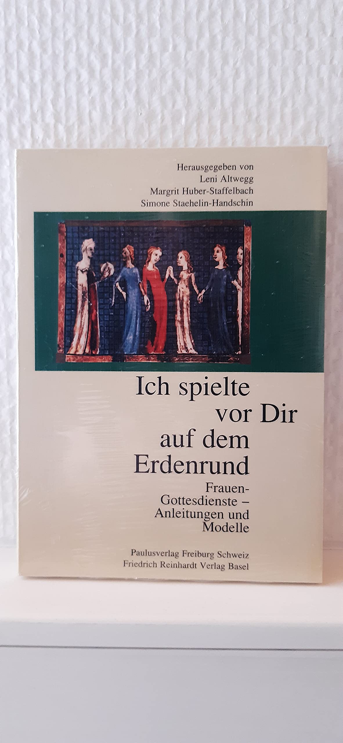 Ich spielte vor Dir auf dem Erdenrund: Frauen-Gottesdienste. Anleitungen und Modelle Religion & Esotericism