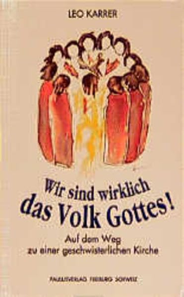 Wir sind wirklich das Volk Gottes!: Auf dem Weg zu einer geschwisterlichen Kirche Religion & Esotericism