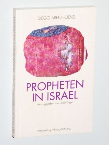 Propheten in Israel: Bibeltheologische Betrachtungen zu Jesaja, Deuterojesaja, Jeremia, Hosea und Micha: Bibeltheologische Betrachtungen zu Jesaja, ... Hosea und Micha. Hrsg. v. Ulrich Engel Religion & Esotericism