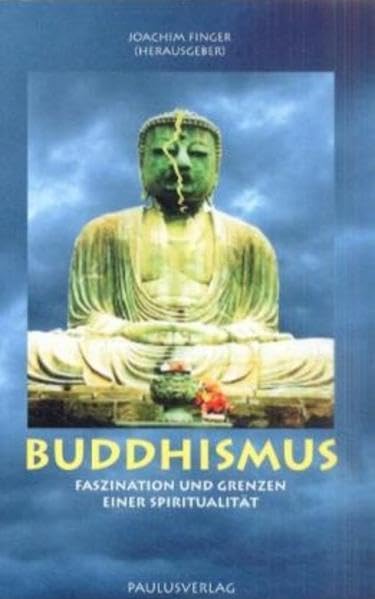 Buddhismus: Faszination und Grenzen einer Spiritualität (Weltanschauung im Gespräch) Religion & Esotericism