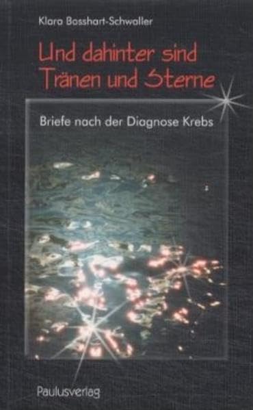 Und dahinter sind Tränen und Sterne: Briefe nach der Diagnose Krebs Personalities