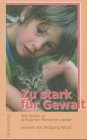 Zu stark für Gewalt: Wie Kinder zu achtsamen Menschen werden. Vorw. v. Wolfgang Althof Parents & Children