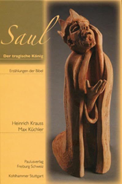 Saul – Der tragische König: Erzählungen der Bibel IV Das erste Buch Samuel in literarischer Perspektive Religion & Esotericism