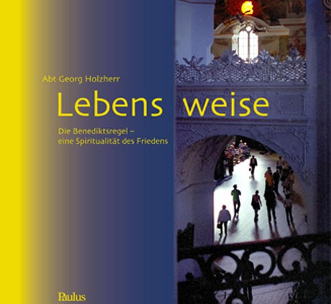 Lebens-weise: Die Benediktsregel – eine Spiritualität des Friedens Religion & Esotericism