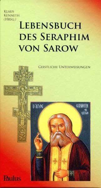Lebensbuch des Seraphim von Sarow: Geistliche Unterweisungen Philosophy
