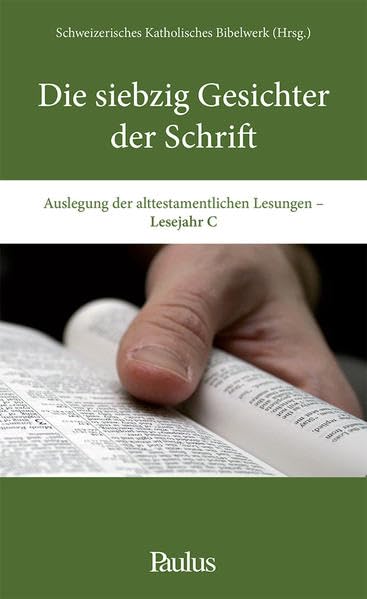 Die siebzig Gesichter der Schrift: Auslegung der alttestamentlichen Lesungen – Lesejahr C Religion & Esotericism