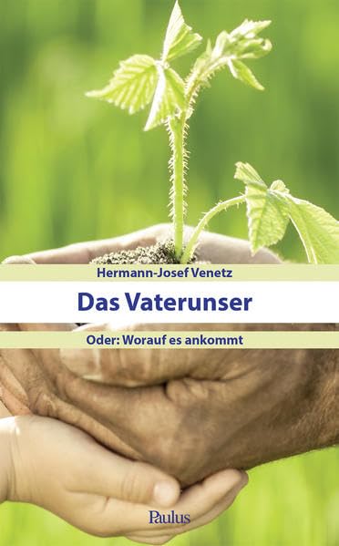 Das Vaterunser: Oder: Worauf es ankommt Religion & Esotericism