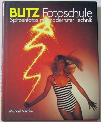 Blitz Fotoschule. Spitzenfotos mit modernster Technik Art & Literature