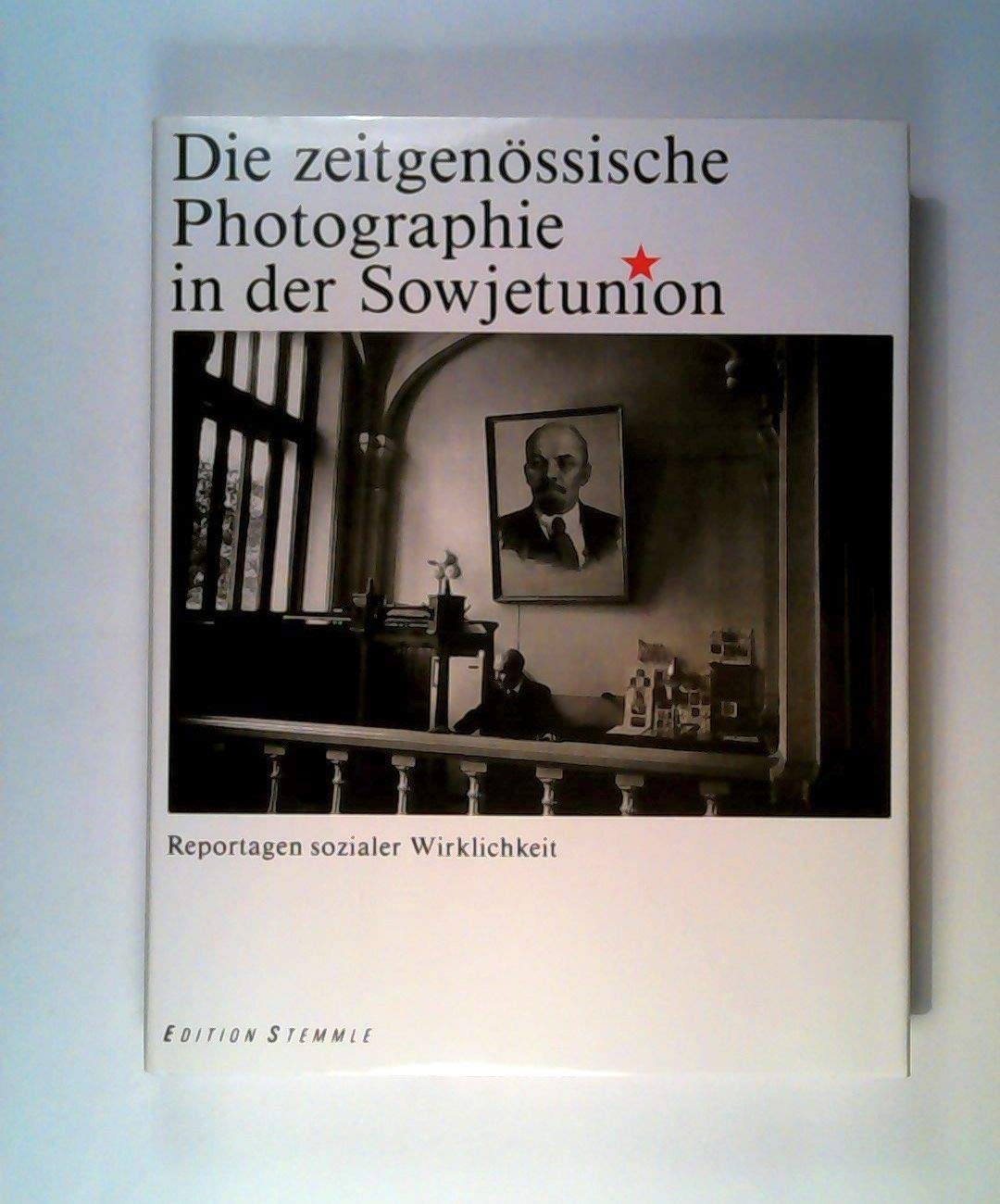 Die zeitgenössische Photographie in der Sowjetunion. Reportagen sozialer Wirklichkeit Art & Literature