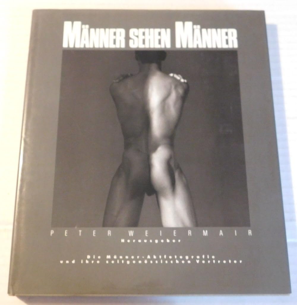Männer sehen Männer. Die Männer. Aktfotografie und ihre zeitgenössischen Vertreter Photography