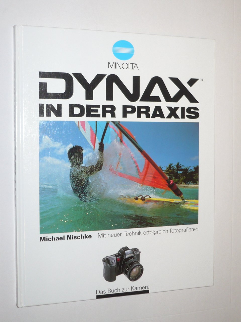 Dynax in der Praxis. Minolta. Mit neuer Technik erfolgreich fotografieren Books