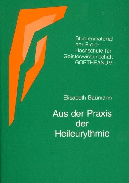Aus der Praxis der Heileurythmie: Hrsg. v. d. Medizin. Sektion am Goetheanum (Studienmaterial der Freien Hochschule für Geisteswissenschaft Goetheanum) Health, Nutrition & Fitness
