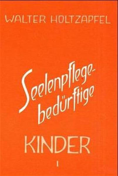 Seelenpflege-bedürftige Kinder. Bd.1 Education & Training
