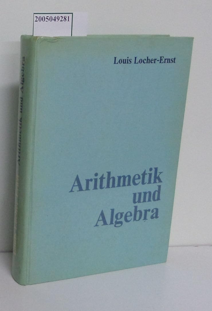 Arithmetik und Algebra: Hrsg. v. d. Mathemat.-Astronom. Sektion am Goetheanum durch Ernst Schuberth Mathematics