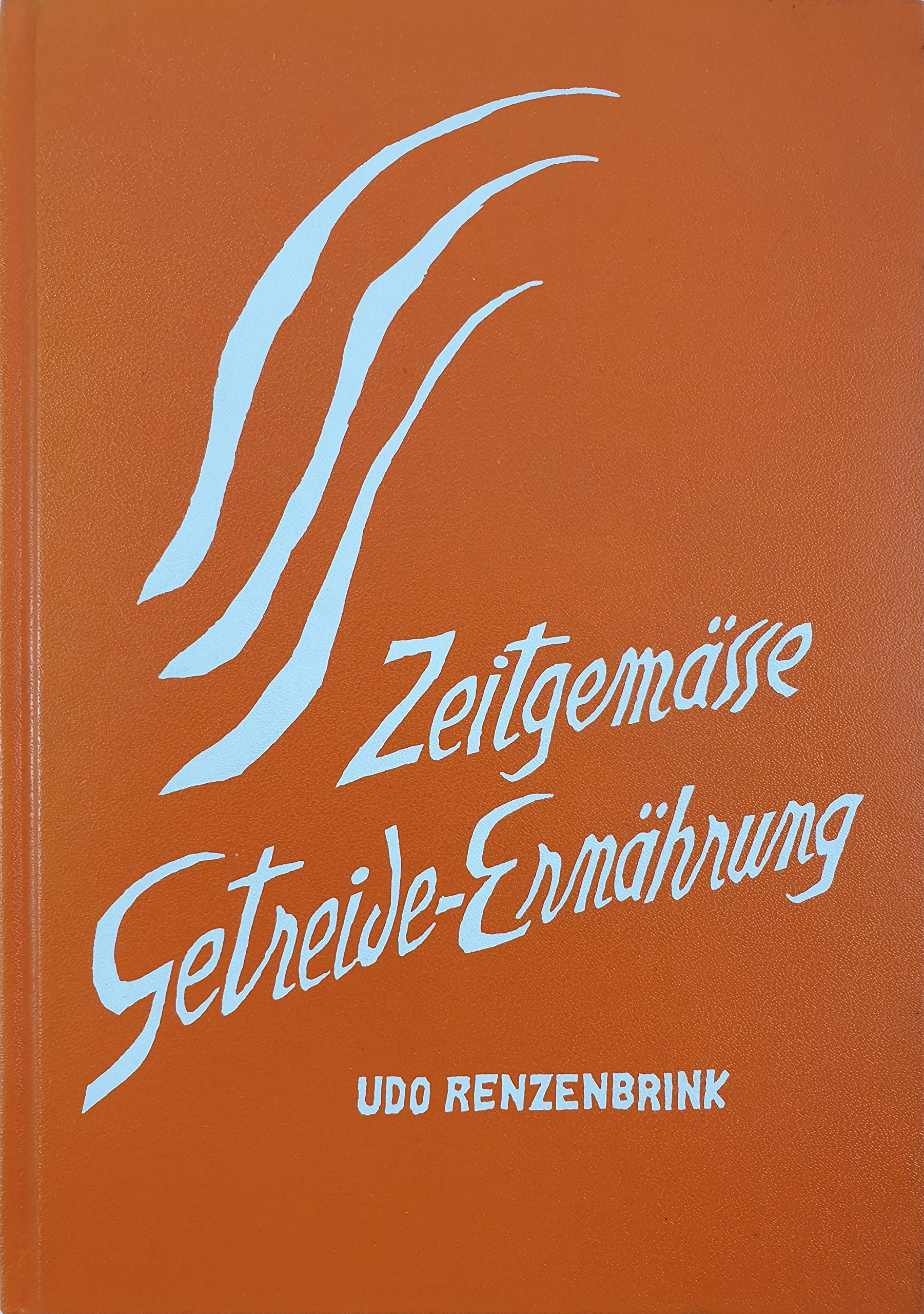 Zeitgemässe Getreide-Ernährung: Die Zubereitung aller Getreidearten mit Rezepten Books