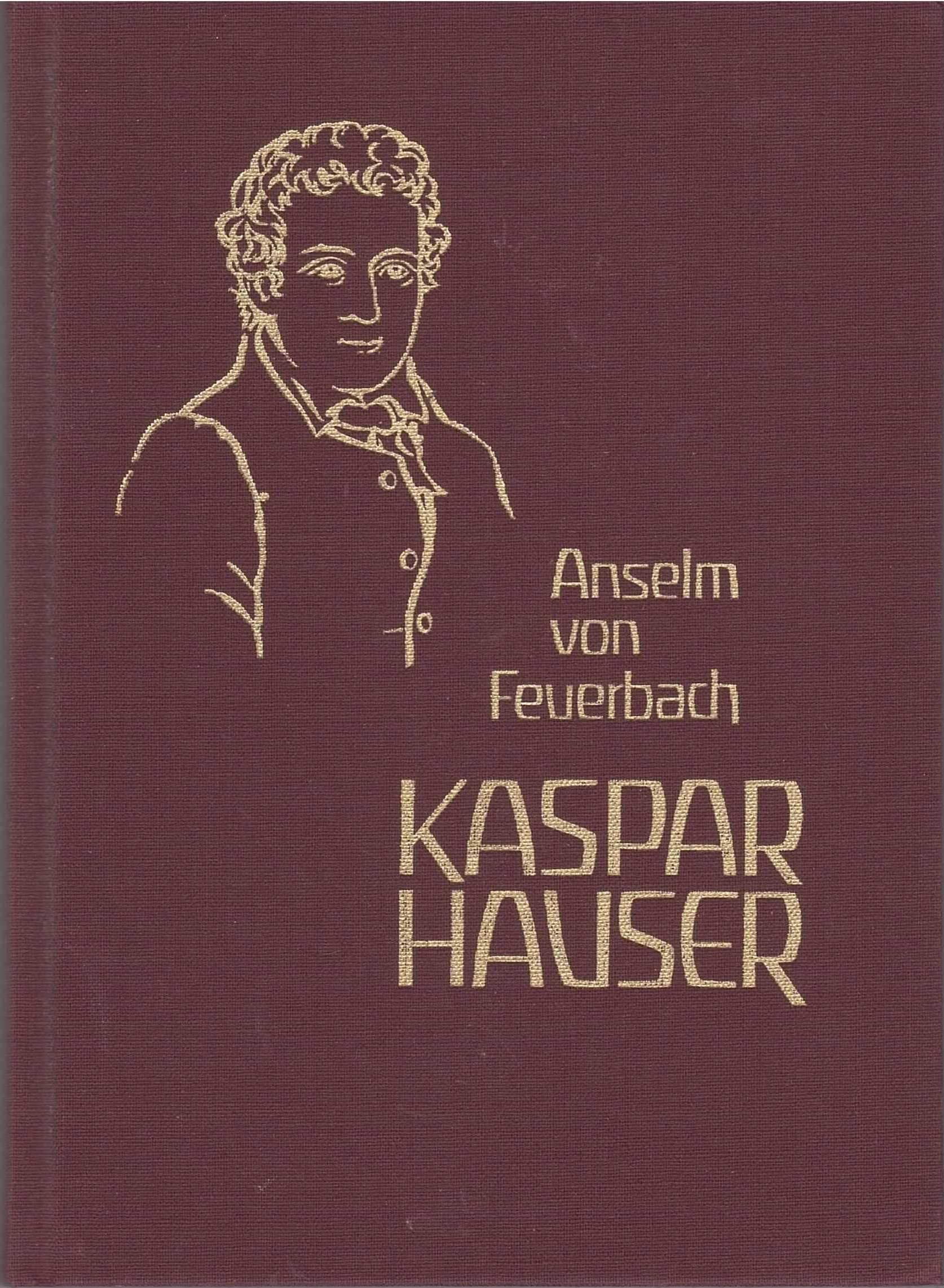 Kaspar Hauser: Beispiel eines Verbrechens am Seelenleben des Menschen Politics & History