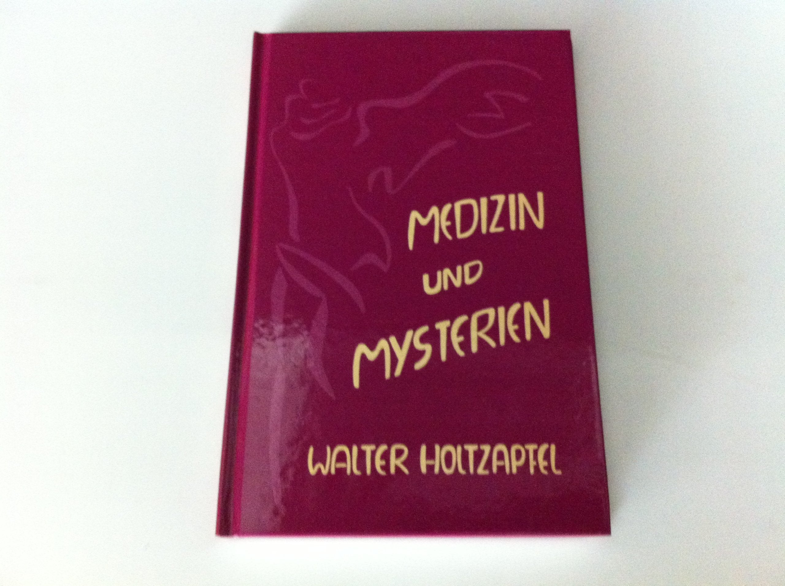 Medizin und Mysterien: Wege zu einer neuen Initiaten-Medizin Medicine