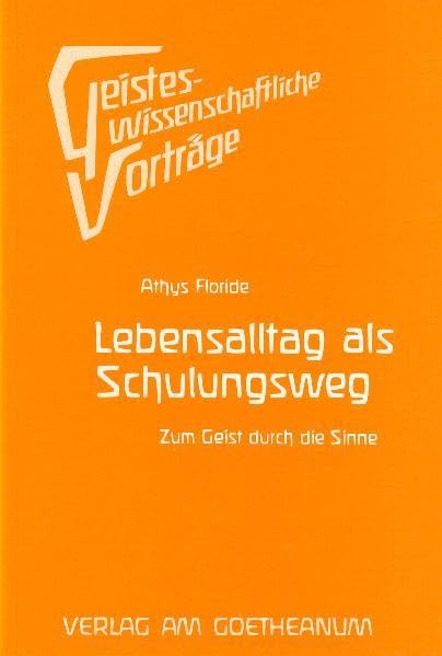 Lebensalltag als Schulungsweg: Zum Geist durch die Sinne (Geisteswissenschaftliche Vorträge) Health, Nutrition & Fitness