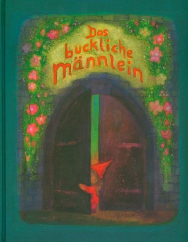 Das buckliche Männlein: Bilderbuch mit handgeschriebenen Texten aus "Des Knaben Wunderhorn" Children's books