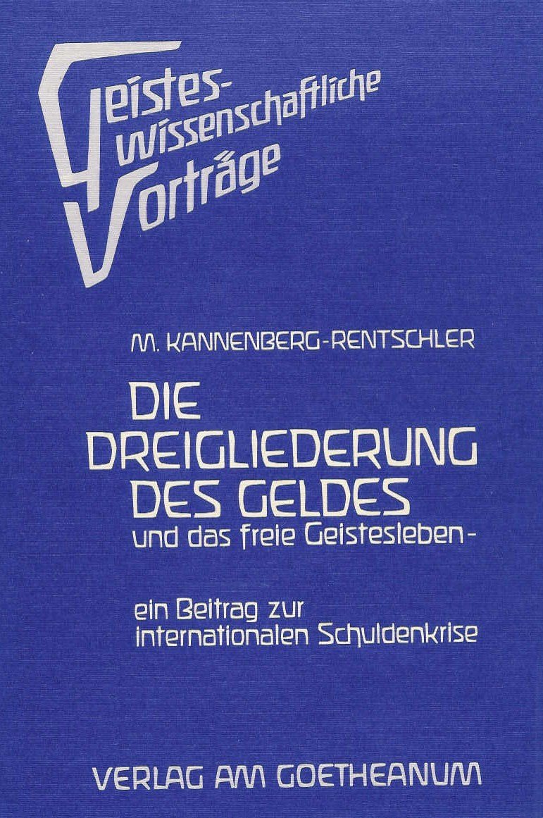 Die Dreigliederung des Geldes und das freie Geistesleben: Ein Beitrag zur internationalen Schuldenkrise Politics & History