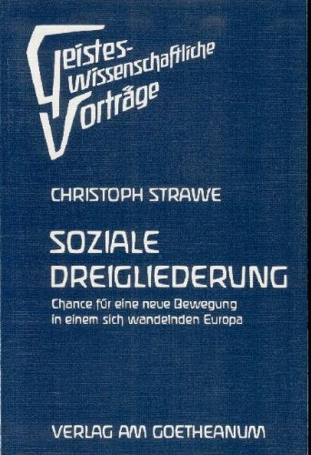 Soziale Dreigliederung: Chance für eine neue Bewegung in einem sich wandelnden Europa. Was können wir aus der Dreigliederungsbewegung von 1919 für heute lernen? Books