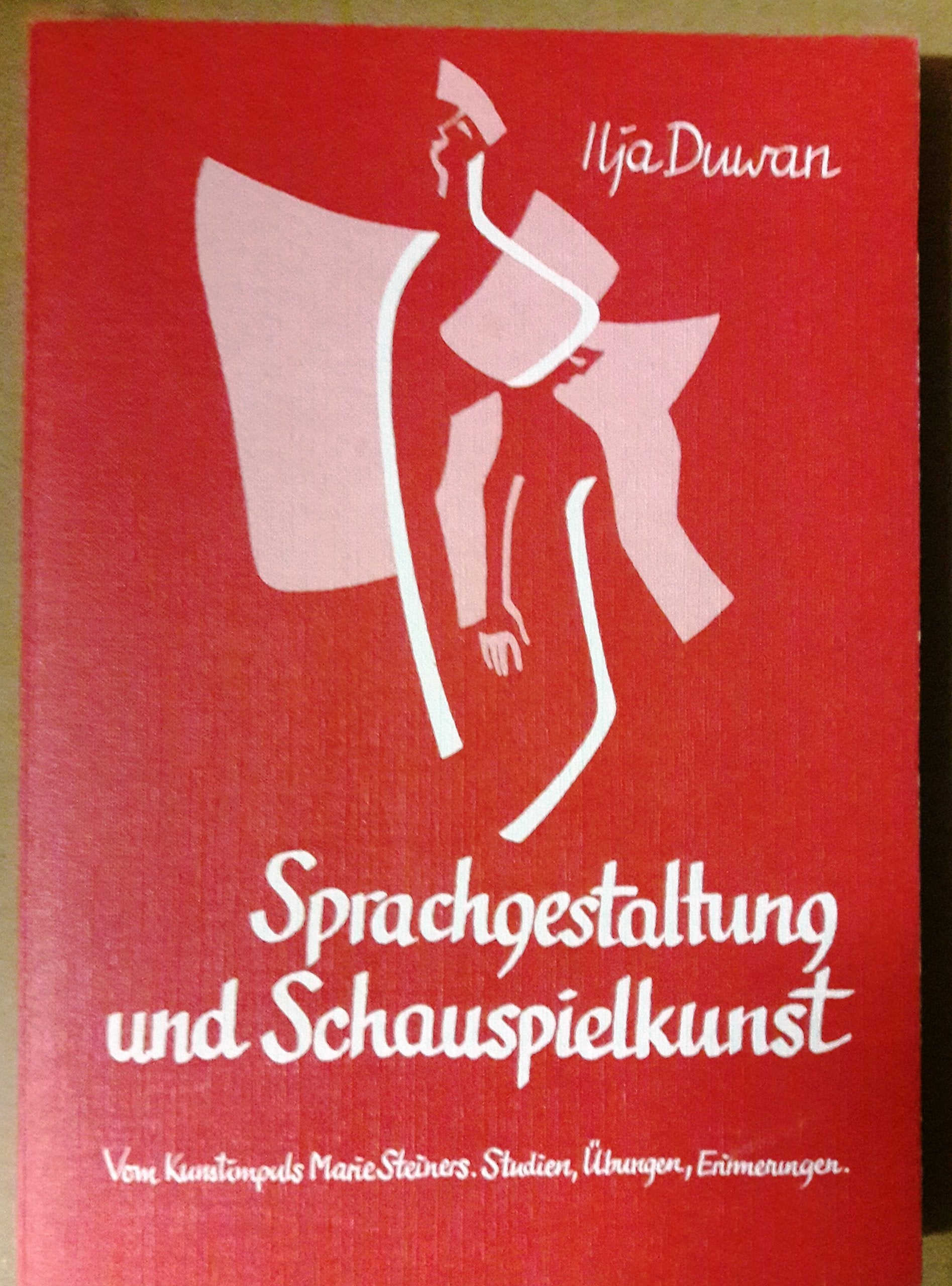 Sprachgestaltung und Schauspielkunst: Vom Kunstimpuls Marie Steiners. Übungen für Lautstimmungen und dramatische Gebärden Film, Art & Culture