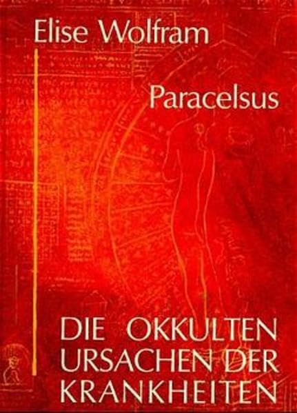 Die okkulten Ursachen der Krankheiten: Volumen Paramirum Medicine