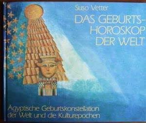 Das Geburtshoroskop der Welt. Ägyptische Geburtskonstellation der Welt und die Kulturepochen Religion & Esotericism