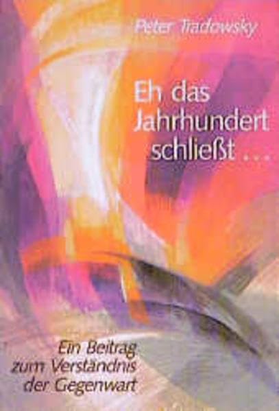 Eh das Jahrhundert schliesst...: Ein Beitrag zum Verständnis der Gegenwart Memories