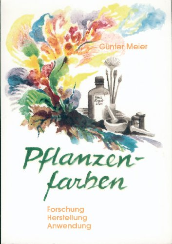 Pflanzenfarben: Forschung, Herstellung, Anwendung Hobbies & Crafts