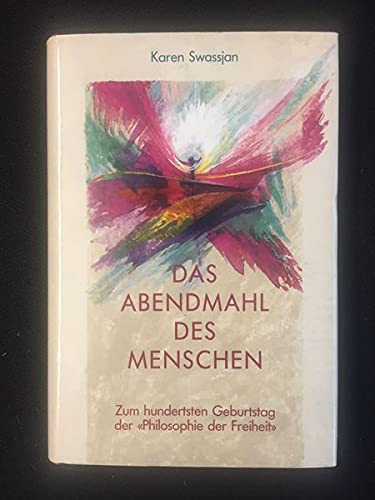 Das Abendmahl des Menschen: Zum hundertsten Geburtstag der "Philosophie der Freiheit" Health, Nutrition & Fitness