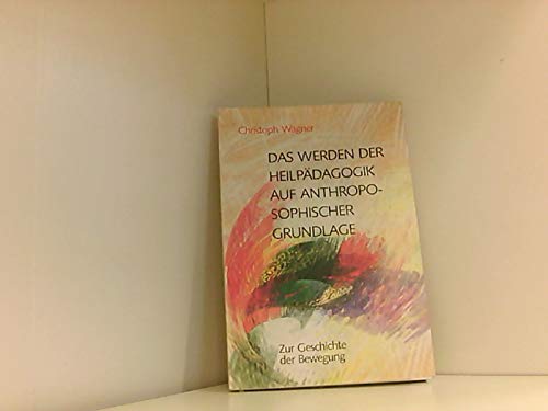 Das Werden der Heilpädagogik auf anthroposophischer Grundlage - Wagner, Christoph book
