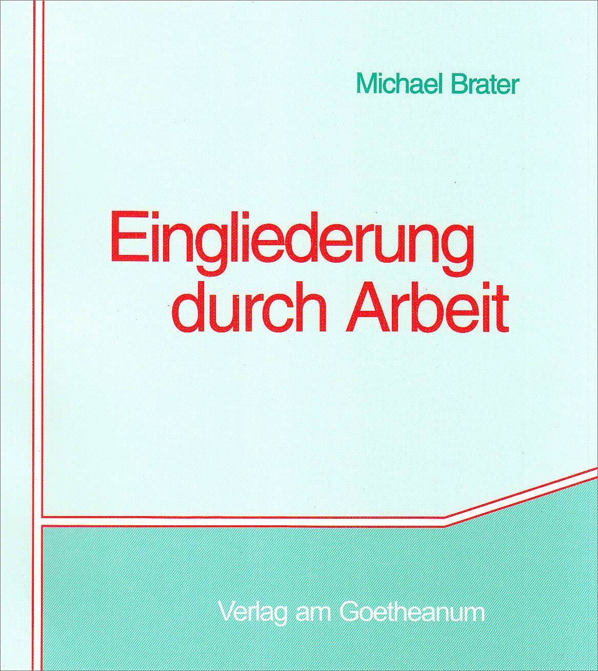 Eingliederung durch Arbeit: Handreichung für Mitarbeiter im Arbeitsbereich von Einrichtungen für Menschen mit psychischen Behinderungen Education & Training