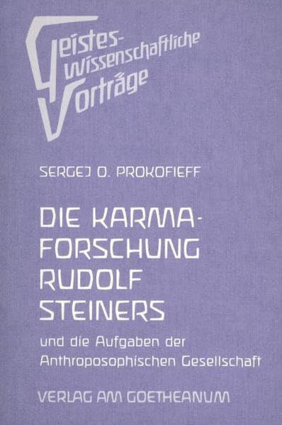 Die Karmaforschung Rudolf Steiners und die Aufgaben der Anthroposophischen Gesellschaft (Geisteswissenschaftliche Vorträge) Science Books