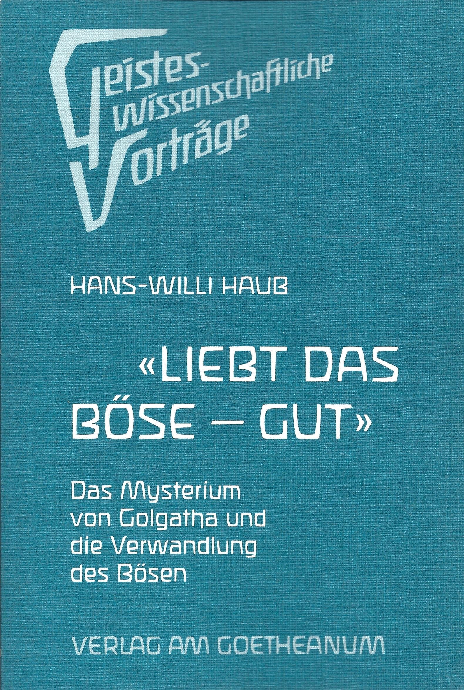 Liebt das Böse - gut: Das Mysterium von Golgotha und die Verwandlung des Bösen Health, Nutrition & Fitness