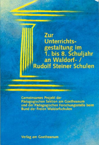 Zur Unterrichtsgestaltung im 1. bis 8. Schuljahr an Waldorf-/Rudolf Steiner Schulen: Arbeitshilfen für den Hauptunterricht - Überblick über den ... zur Klassenführung und zur Elternarbeit Science Books