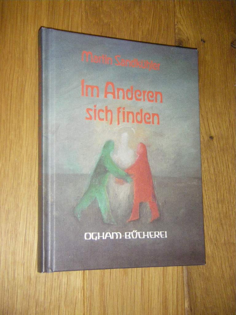 Im anderen sich finden: Gedichte, Sprüche und Texte zur menschlichen Begegnung: Texte, Sprüche und Gedichte zur menschlichen Begegnung (Ogham-Bücherei) Contemporary literature Books