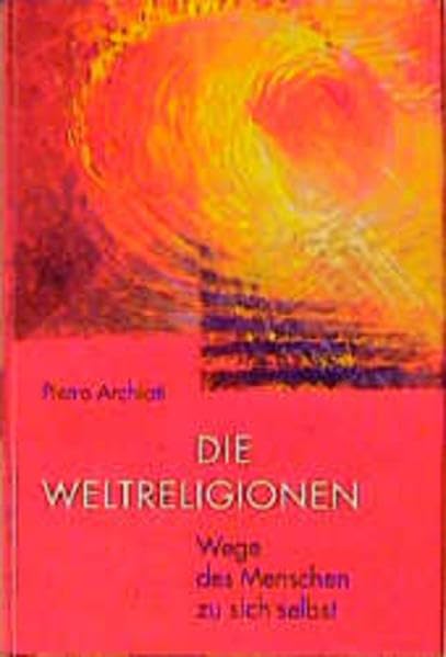 Weltreligionen: Wege des Menschen zu sich selbst Religion & Esotericism