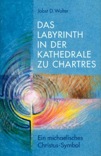 Das Labyrinth in der Kathedrale zu Chartres: Ein michaelisches Christus-Symbol Health, Nutrition & Fitness