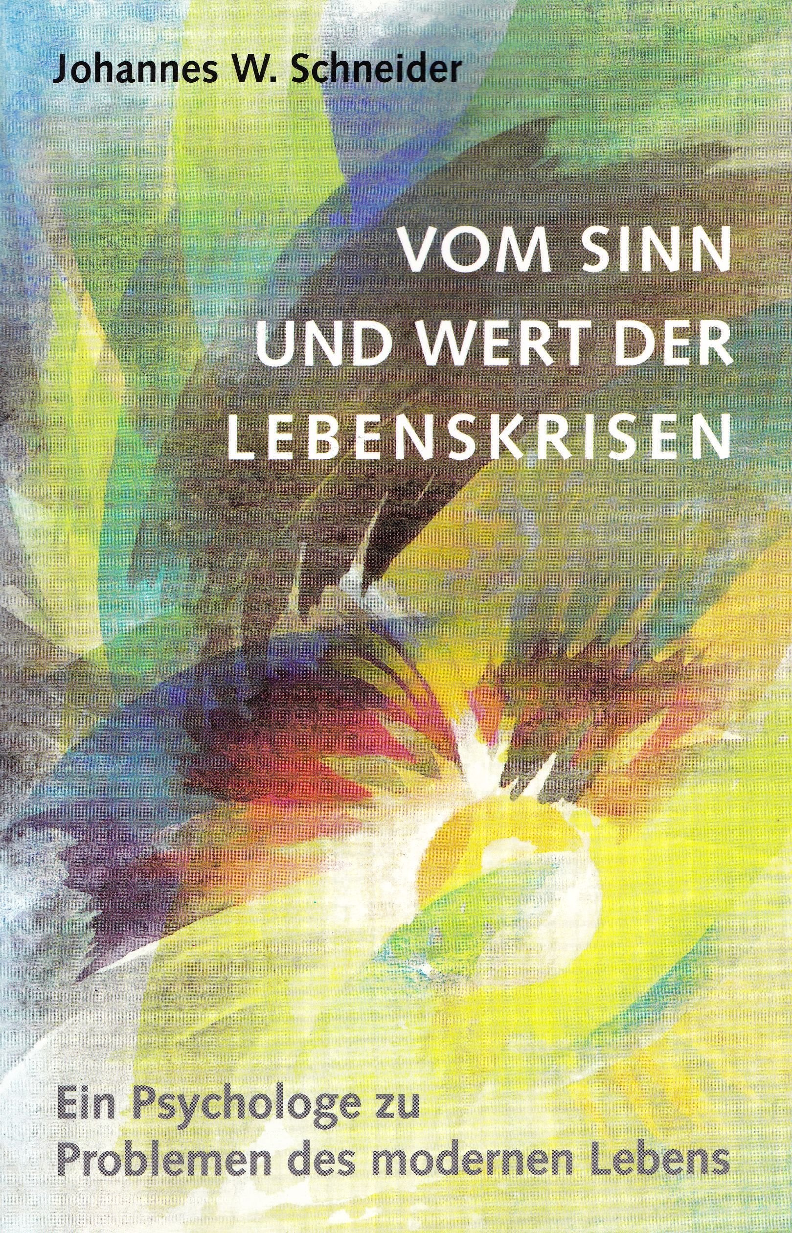 Vom Sinn und Wert der Lebenskrisen: Ein Psychologe zu Problemen des modernen Lebens Art & Literature