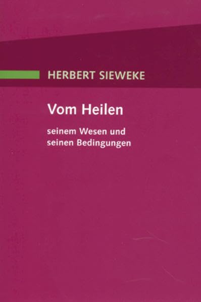Vom Heilen - seinem Wesen und seinen Bedingungen Health, Nutrition & Fitness