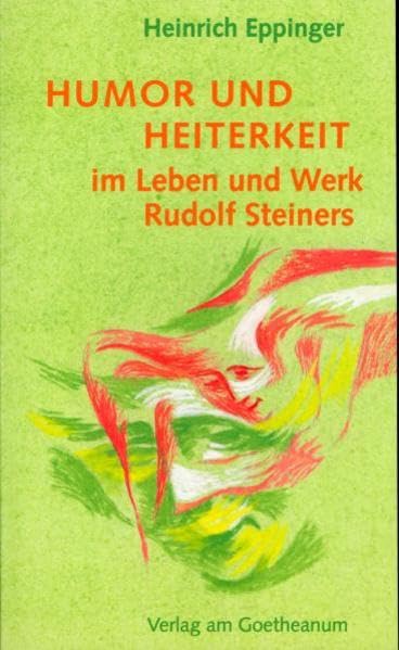 Humor und Heiterkeit im Leben und Werk Rudolf Steiners: Mit einer Anekdoten-Sammlung: Gek. Ausg.. Art & Literature