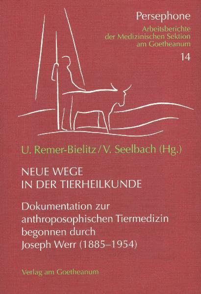 Neue Wege in der Tierheilkunde Dokumentation zur anthroposophischen Tiermedizin, begonnen von Joseph Werr (1885-1954) Medicine