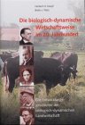 Die biologisch-dynamische Wirtschaftsweise im 20. Jahrhundert: Die Entwicklungsgeschichte der biologisch-dynamischen Landwirtschaft von ihren Anfängen bis zum Ende des Jahrhunderts Natural Sciences