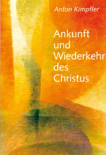 Ankunft und Wiederkehr des Christus: Mit e. farb. Wiedergabe v. Gerhard Reischs Bild 'Der Christus in der elementarischen Welt' Health, Nutrition & Fitness