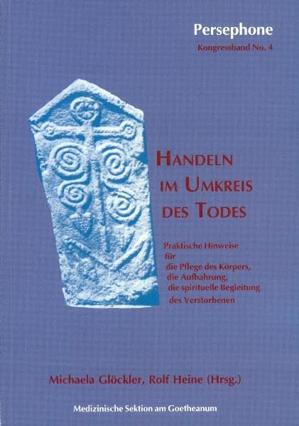 Handeln im Umkreis des Todes. Praktische Hinweise für die Pflege des Körpers, die Aufbahrung, die spirituelle Begleitung des Verstorbenen Social Sciences